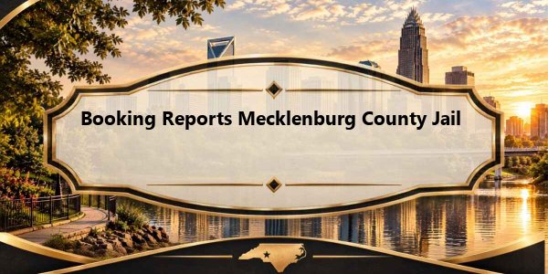Booking Reports Mecklenburg County Jail